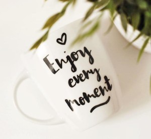 ENJOY EVERY MOMENT